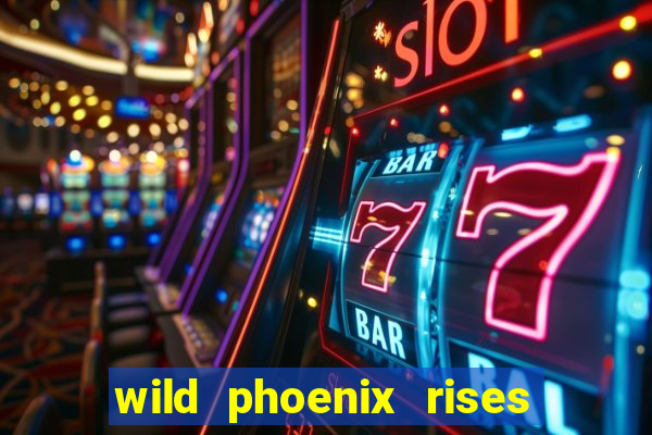 wild phoenix rises slot free play