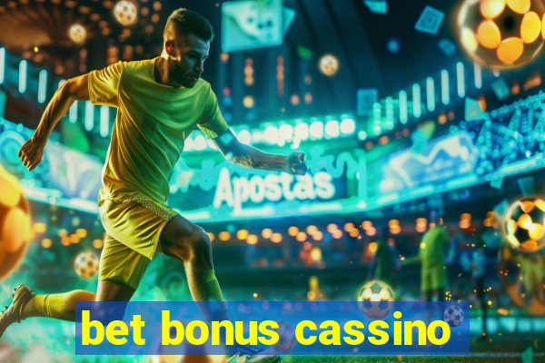 bet bonus cassino