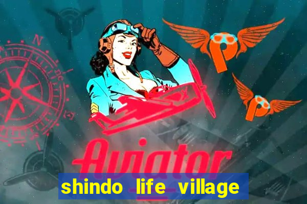 shindo life village blaze private server codes