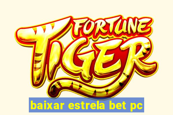 baixar estrela bet pc