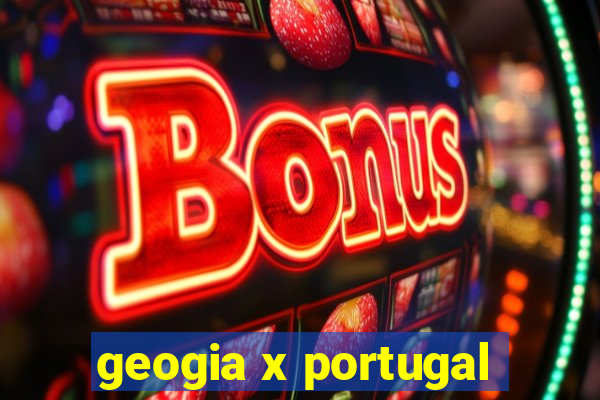 geogia x portugal