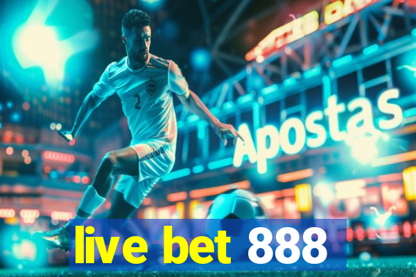 live bet 888