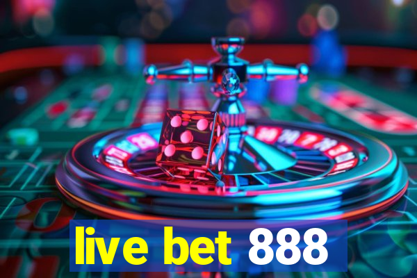 live bet 888