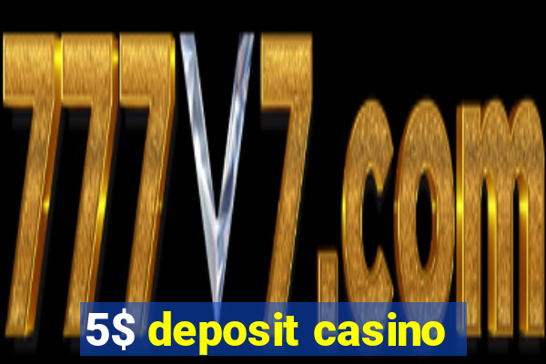 5$ deposit casino