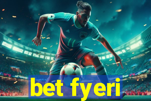 bet fyeri