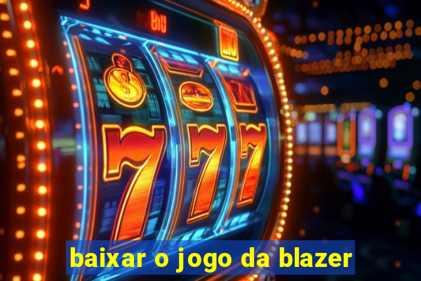 baixar o jogo da blazer