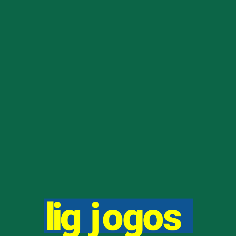 lig jogos