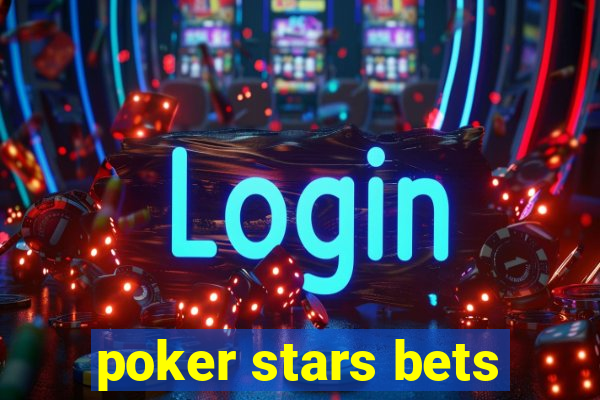 poker stars bets