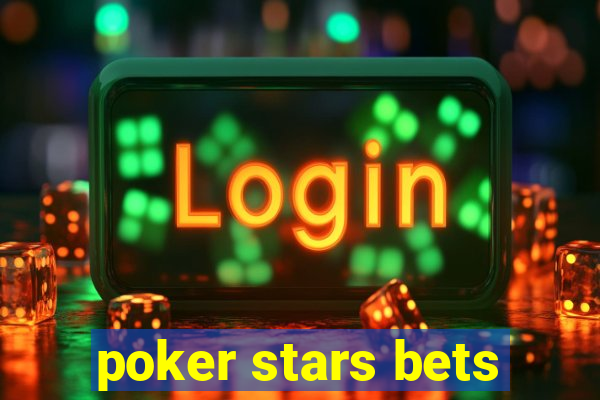 poker stars bets