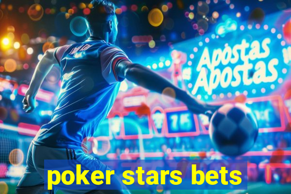 poker stars bets