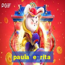 paula e rita compraram muitas cartelas no bingo e gastaram