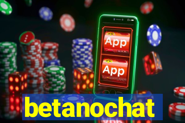 betanochat