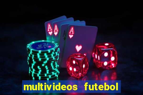 multivideos futebol ao vivo