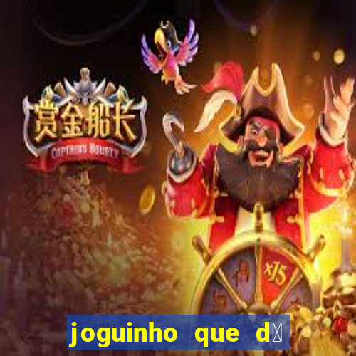 joguinho que d谩 dinheiro de verdade