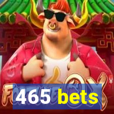 465 bets