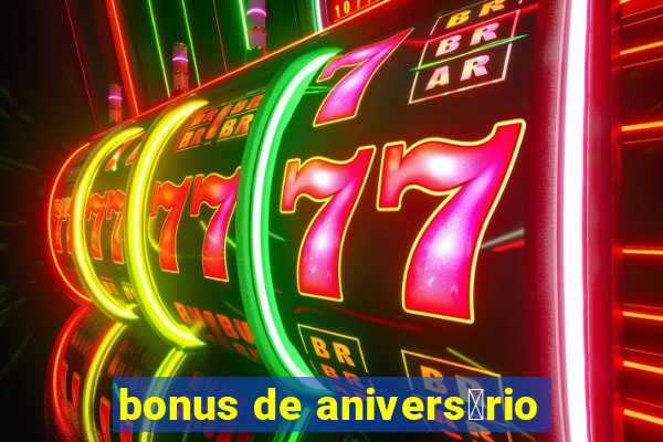 bonus de anivers谩rio