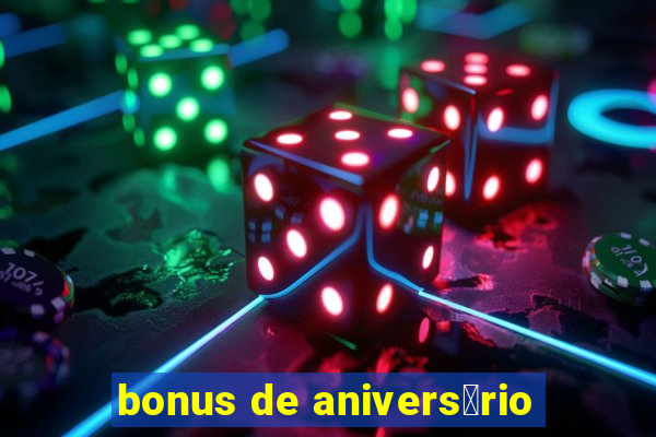 bonus de anivers谩rio