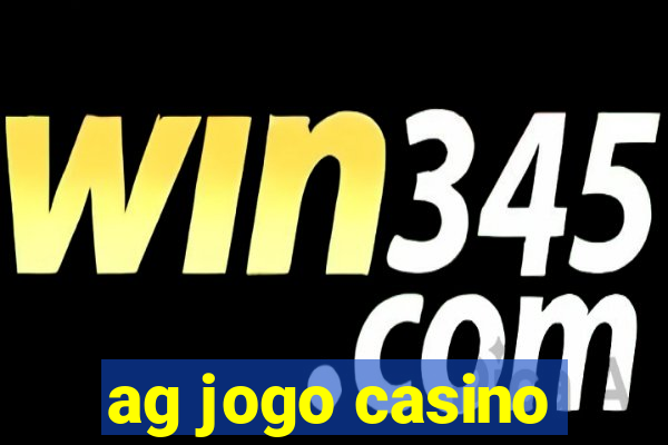 ag jogo casino