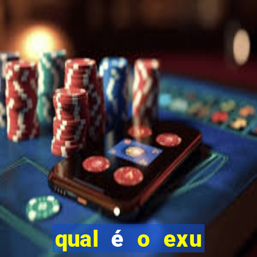 qual é o exu mais perigoso?