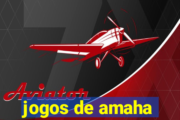 jogos de amaha