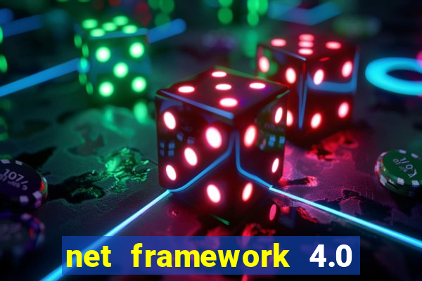 net framework 4.0 v 30319 windows 7 64 bit