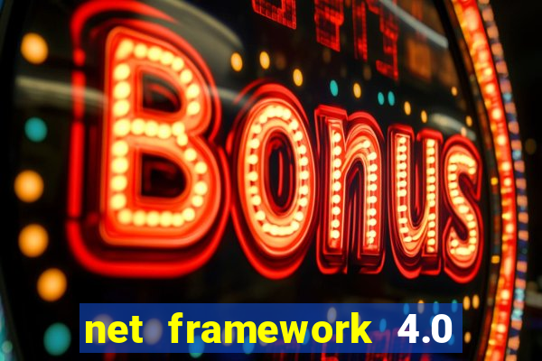 net framework 4.0 v 30319 windows 7 64 bit