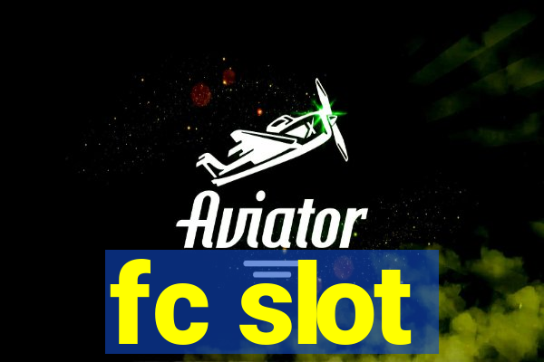 fc slot