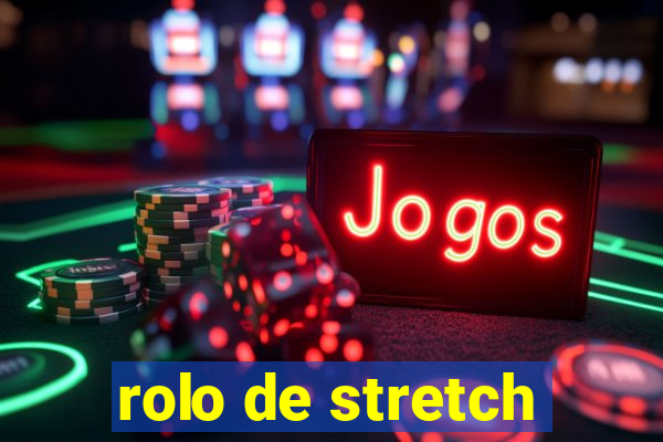 rolo de stretch