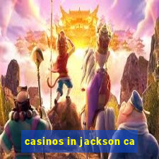 casinos in jackson ca