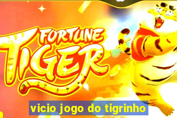 vicio jogo do tigrinho