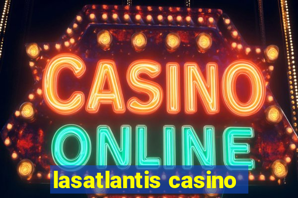 lasatlantis casino