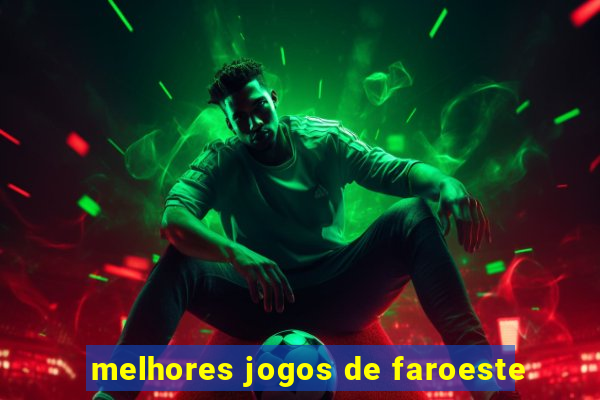 melhores jogos de faroeste