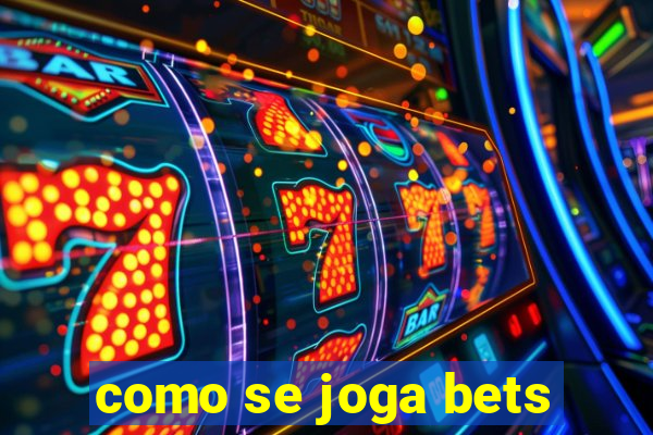 como se joga bets