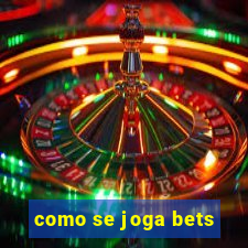 como se joga bets