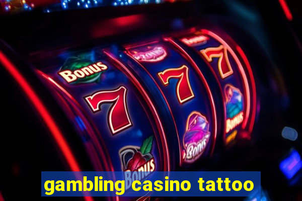 gambling casino tattoo