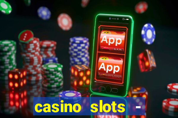 casino slots - jackpot slots