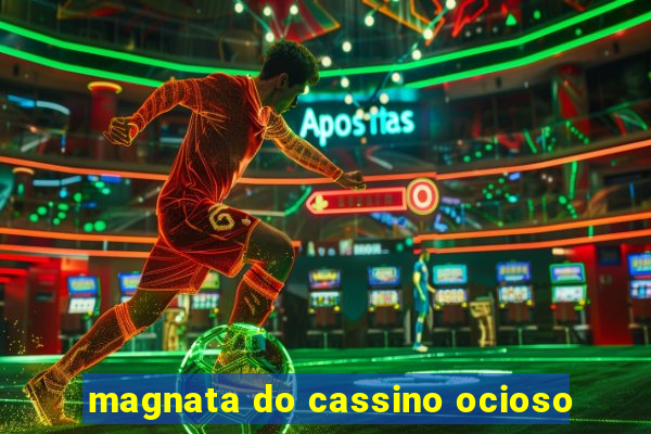 magnata do cassino ocioso