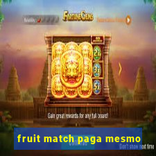 fruit match paga mesmo