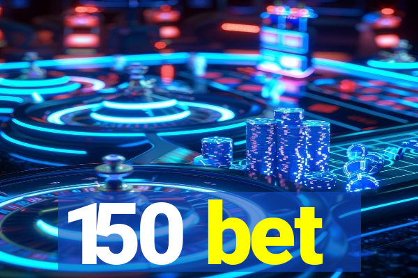 150 bet