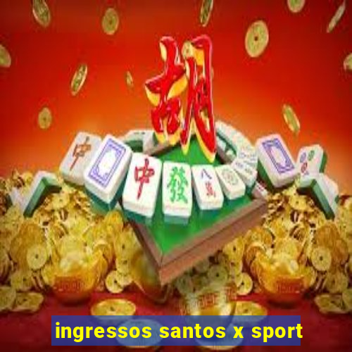 ingressos santos x sport