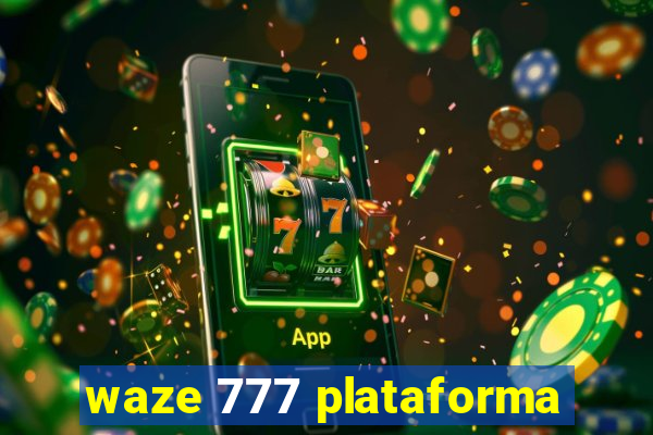 waze 777 plataforma