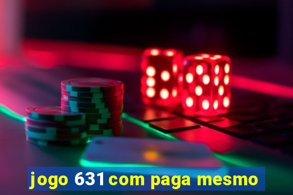 jogo 631 com paga mesmo