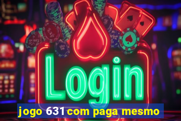 jogo 631 com paga mesmo