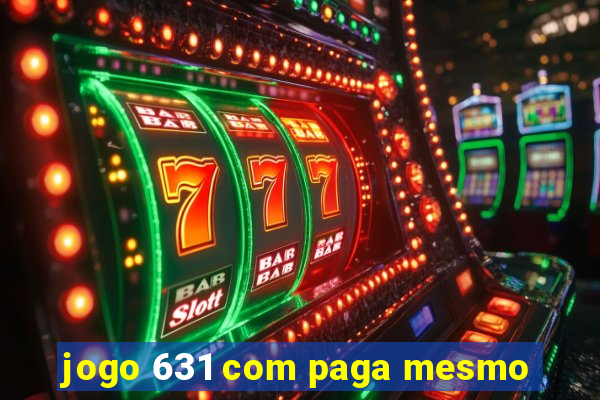 jogo 631 com paga mesmo