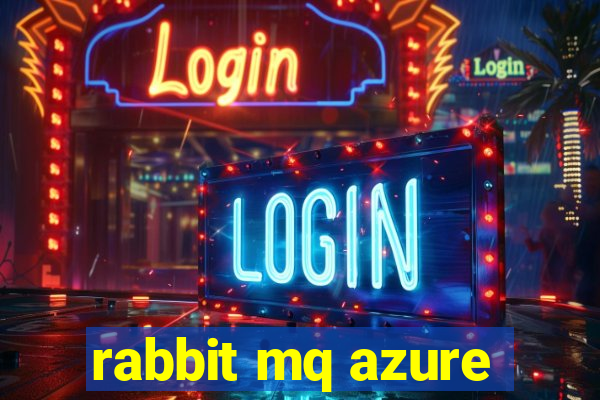 rabbit mq azure