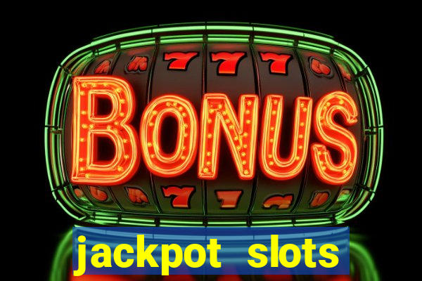 jackpot slots dinheiro real