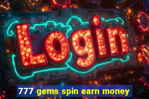 777 gems spin earn money