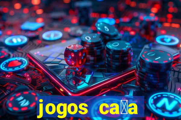 jogos ca莽a n铆queis gr谩tis para baixar