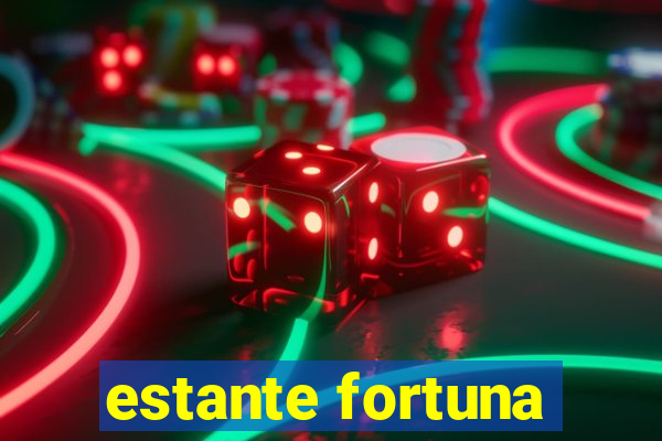 estante fortuna