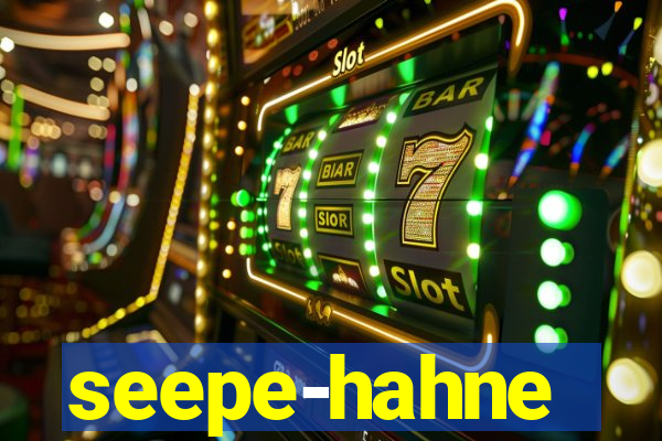 seepe-hahne